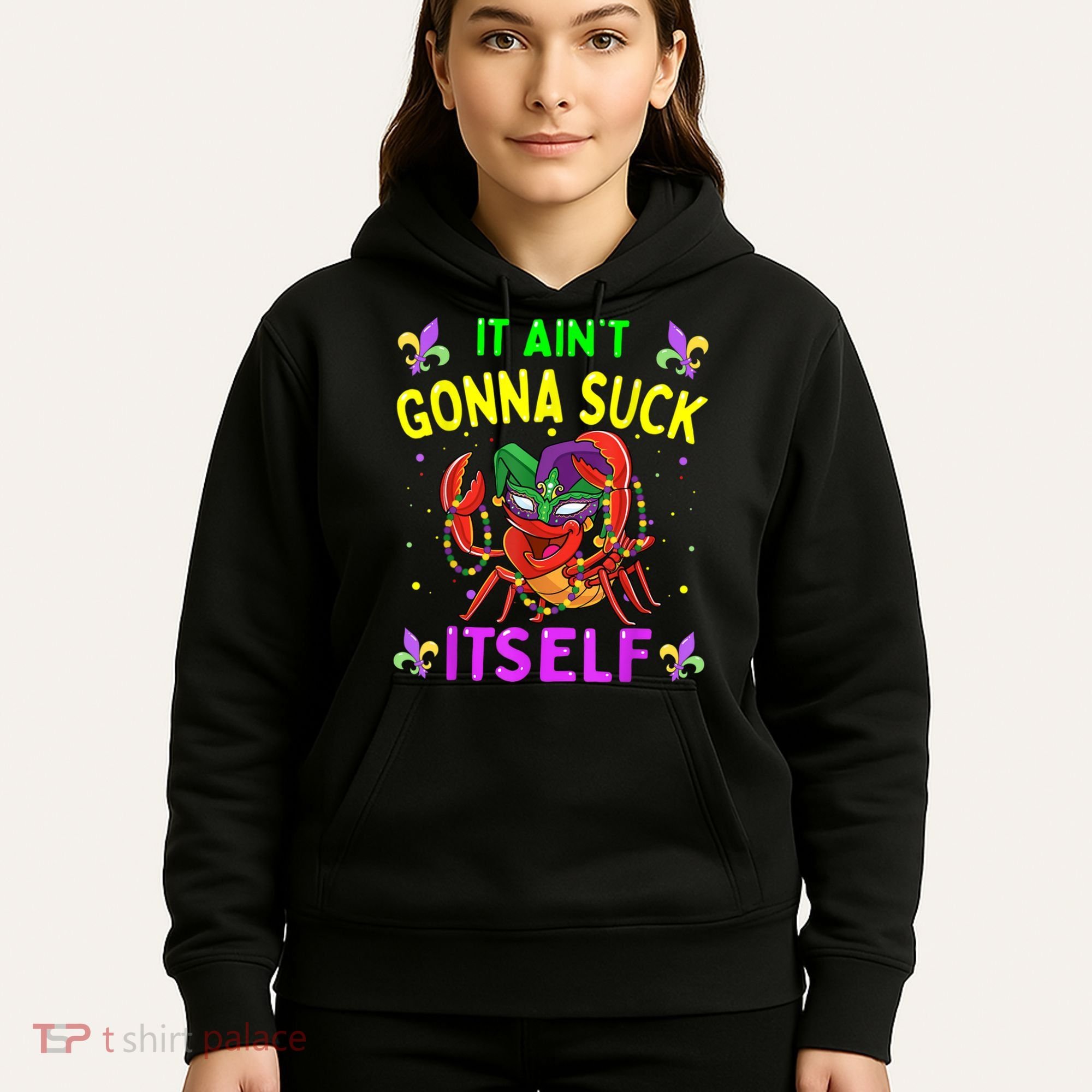 It Aint Gonna Suck Itself Crawfish Funny Mardi Gras Hoodie