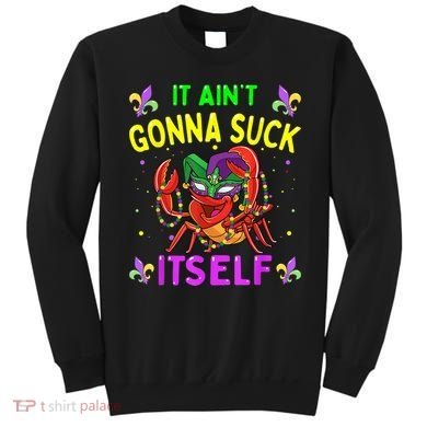 It Aint Gonna Suck Itself Crawfish Funny Mardi Gras Sweatshirt