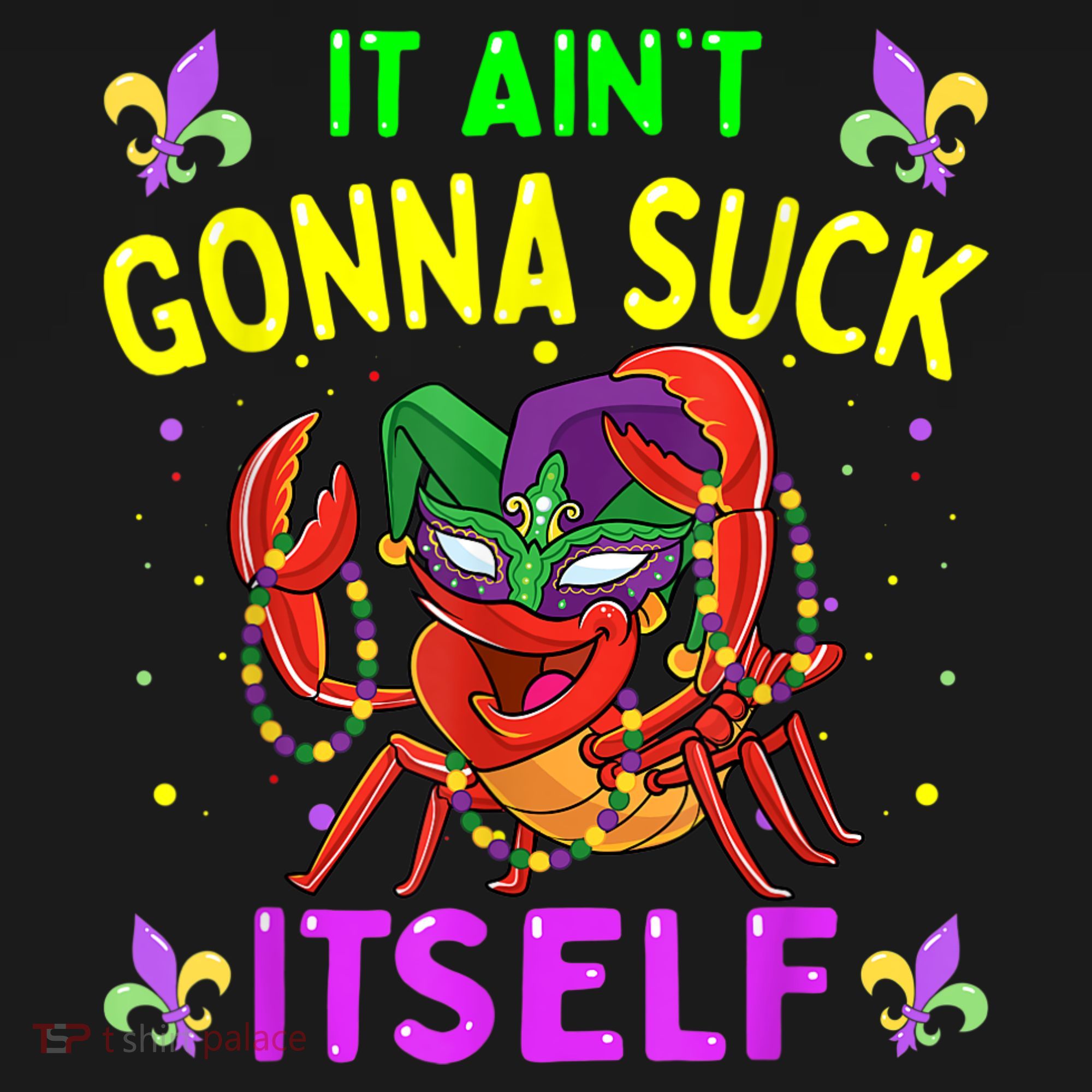 It Aint Gonna Suck Itself Crawfish Funny Mardi Gras Sweatshirt