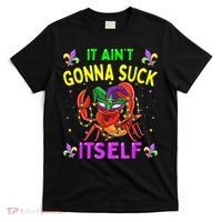 It Aint Gonna Suck Itself Crawfish Funny Mardi Gras T-Shirt thumb 0