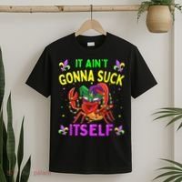 It Aint Gonna Suck Itself Crawfish Funny Mardi Gras T-Shirt thumb 2