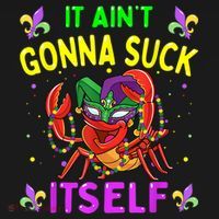 It Aint Gonna Suck Itself Crawfish Funny Mardi Gras T-Shirt thumb 7