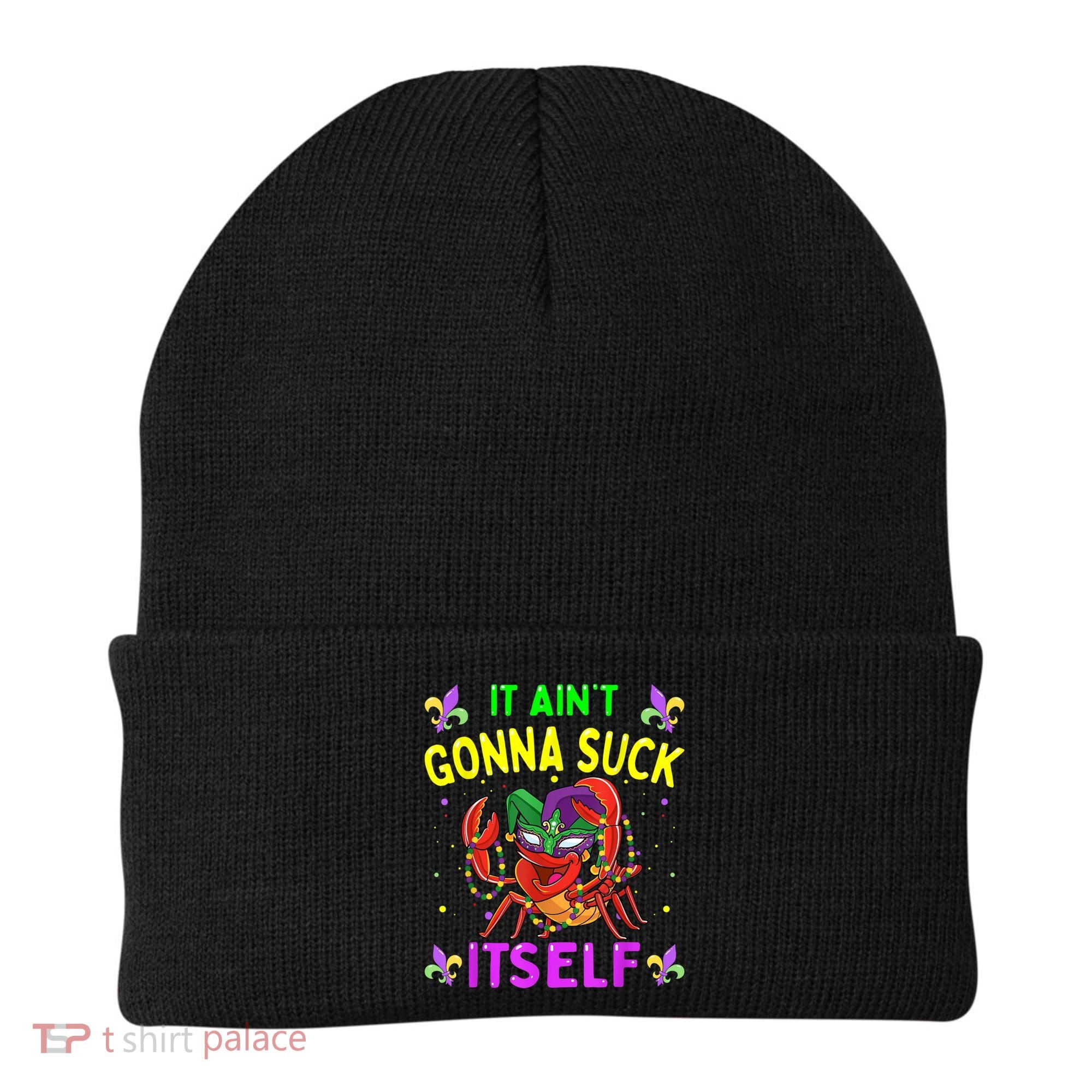 It Aint Gonna Suck Itself Crawfish Funny Mardi Gras Beanie