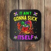 It Aint Gonna Suck Itself Crawfish Funny Mardi Gras Coaster thumb 0