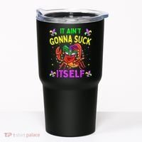It Aint Gonna Suck Itself Crawfish Funny Mardi Gras Tumbler thumb 0