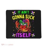 It Aint Gonna Suck Itself Crawfish Funny Mardi Gras Mousepad thumb 0