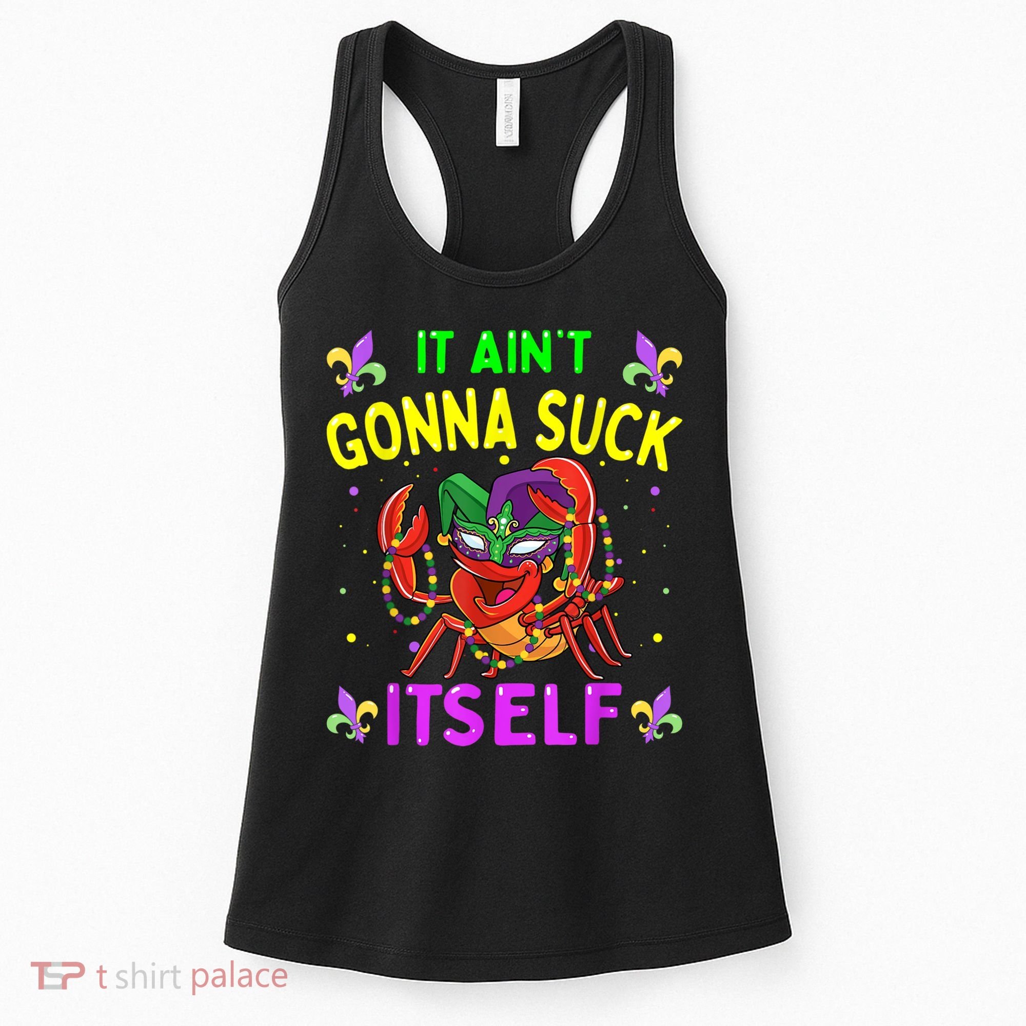 It Aint Gonna Suck Itself Crawfish Funny Mardi Gras Women's Tank Top