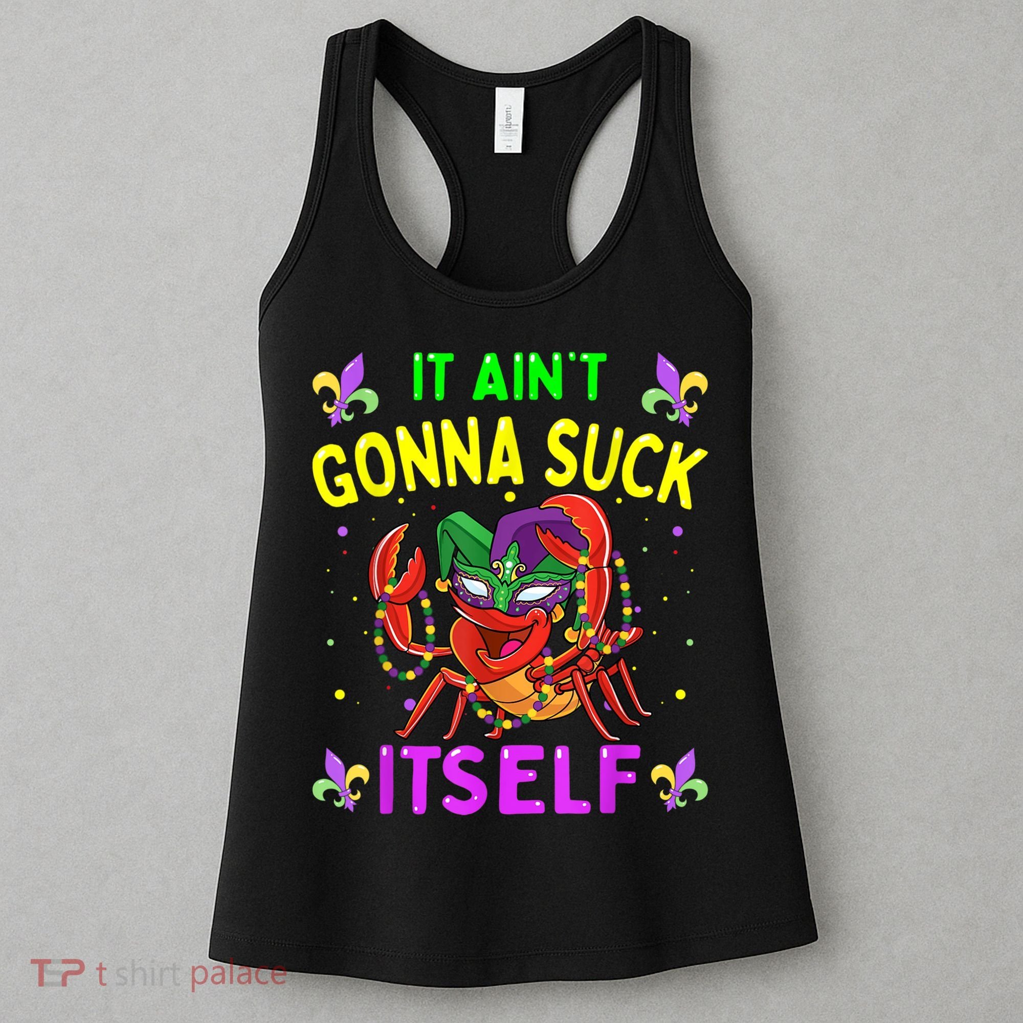 It Aint Gonna Suck Itself Crawfish Funny Mardi Gras Women's Tank Top