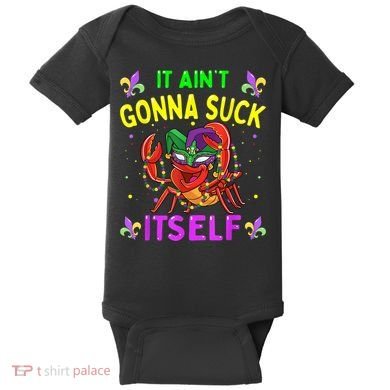 It Aint Gonna Suck Itself Crawfish Funny Mardi Gras Baby Bodysuit