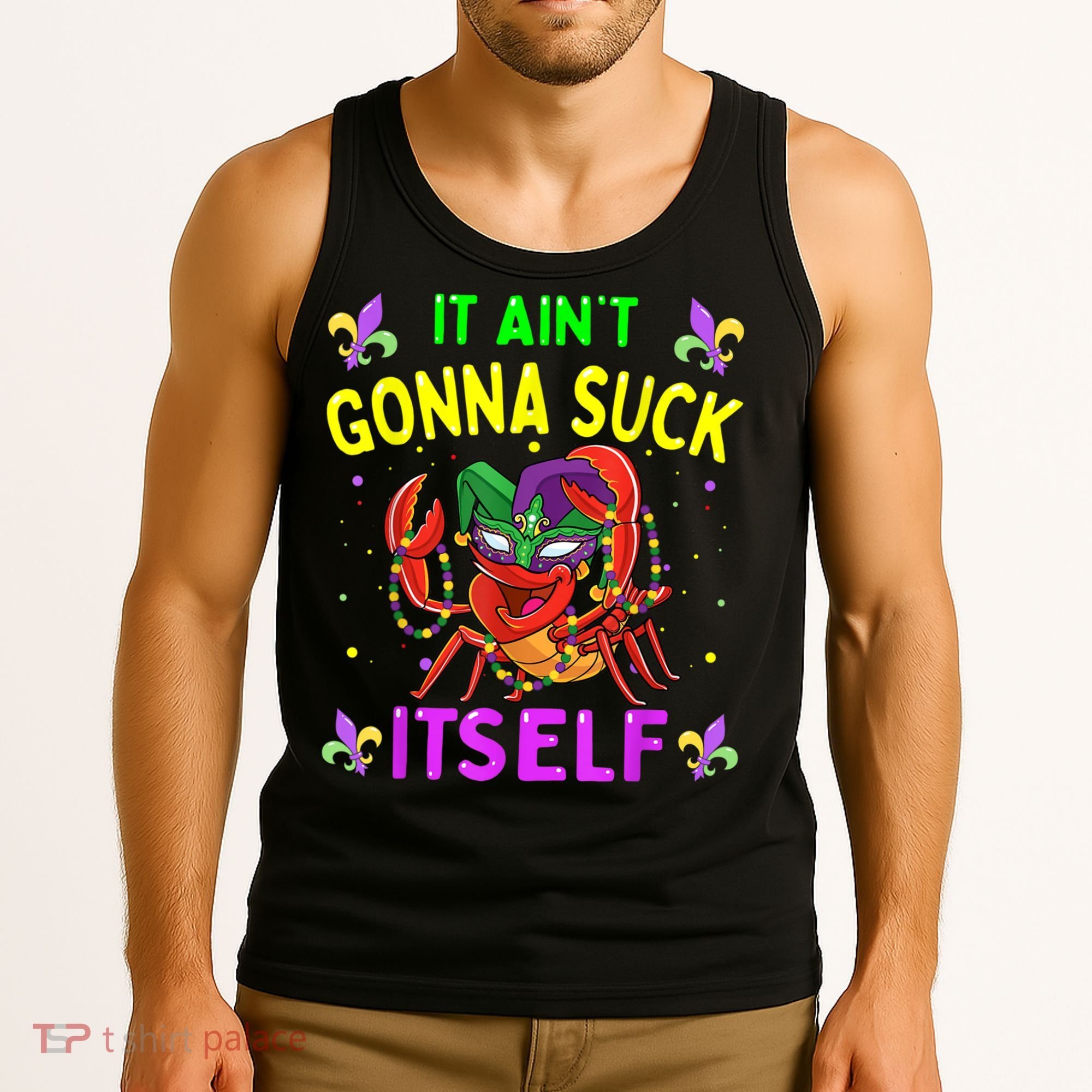 It Aint Gonna Suck Itself Crawfish Funny Mardi Gras Tank Top