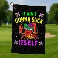 It Aint Gonna Suck Itself Crawfish Funny Mardi Gras Golf Towel thumb 1
