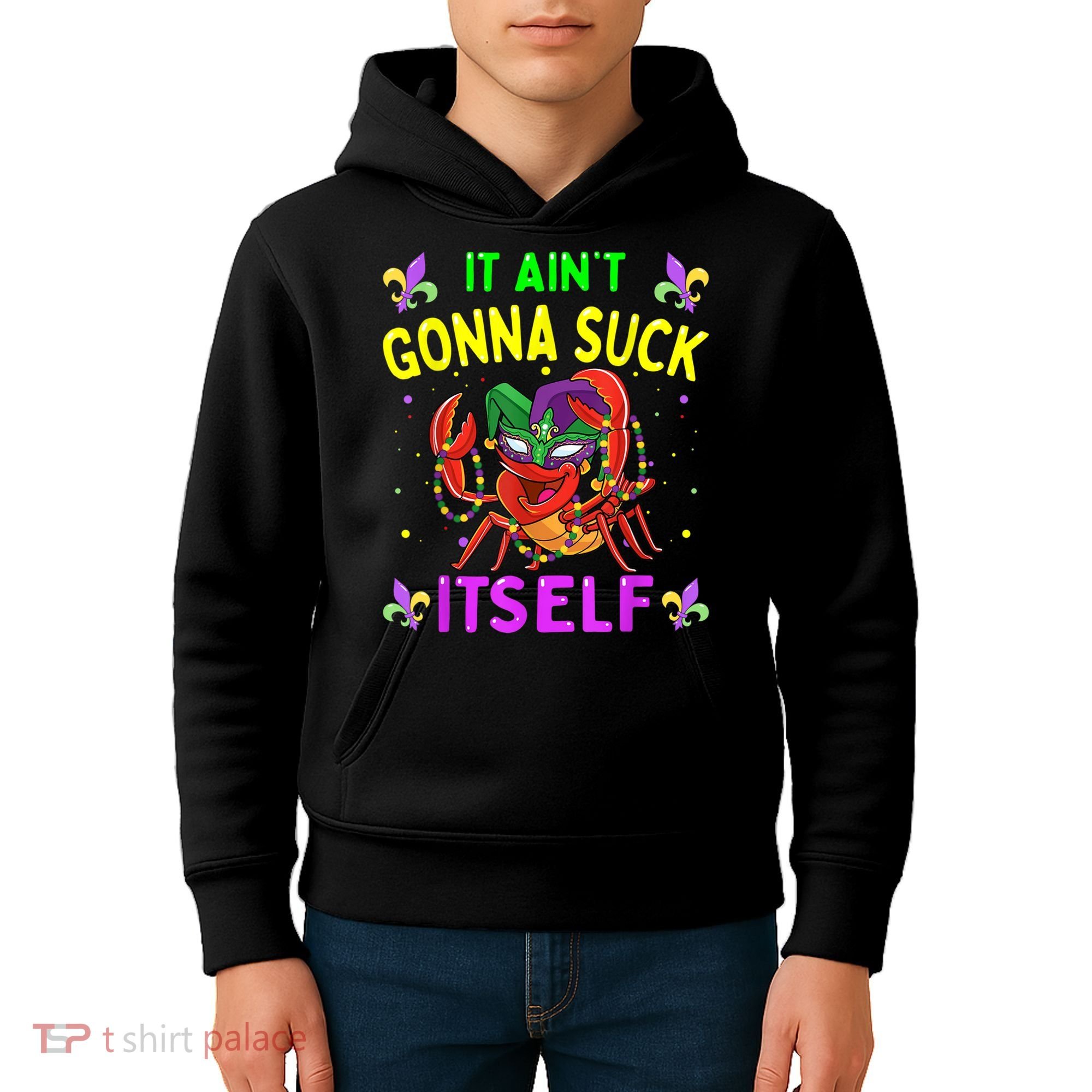 It Aint Gonna Suck Itself Crawfish Funny Mardi Gras Kids Hoodie