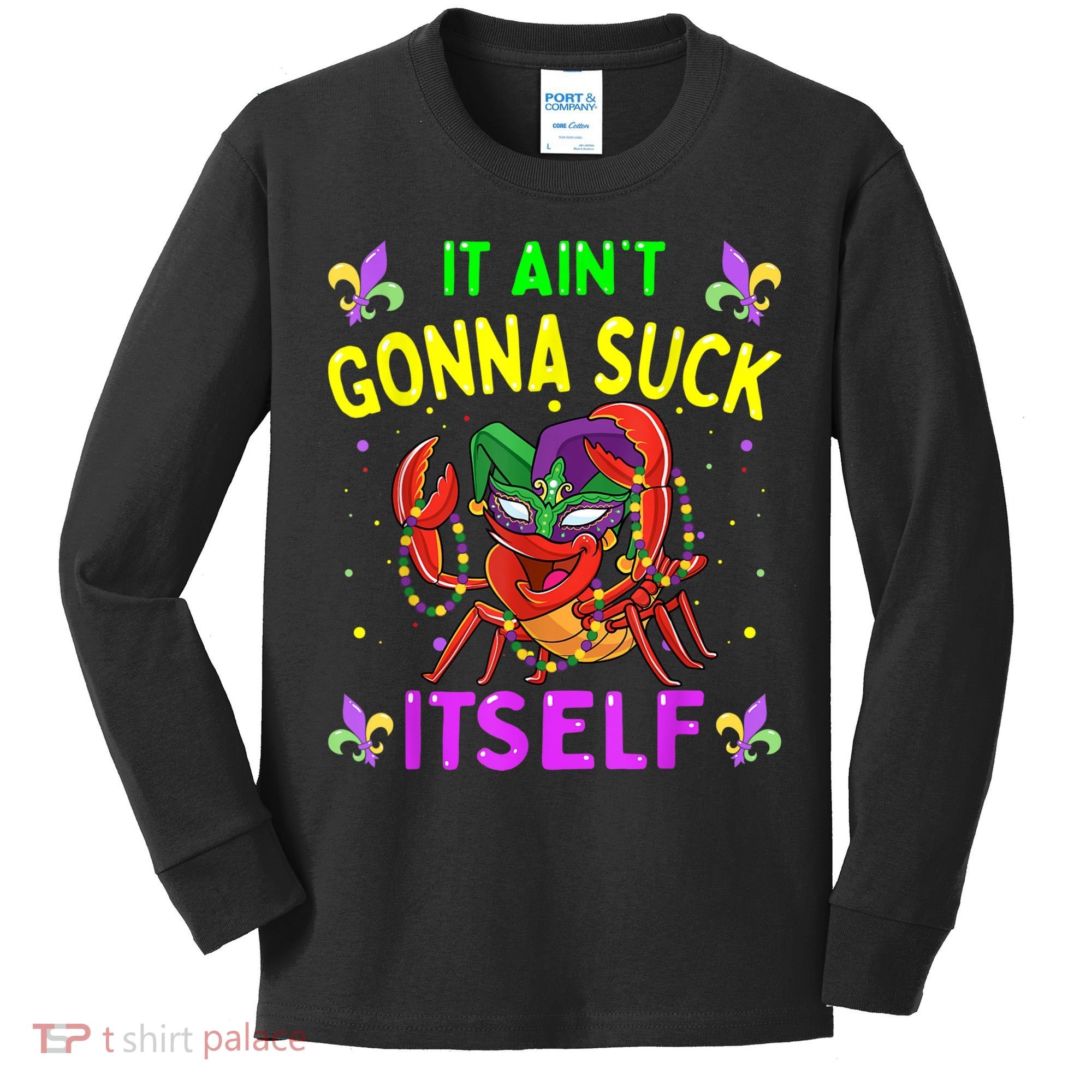 It Aint Gonna Suck Itself Crawfish Funny Mardi Gras Kids Long Sleeve Shirt