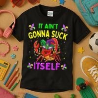It Aint Gonna Suck Itself Crawfish Funny Mardi Gras Kids T-Shirt thumb 3