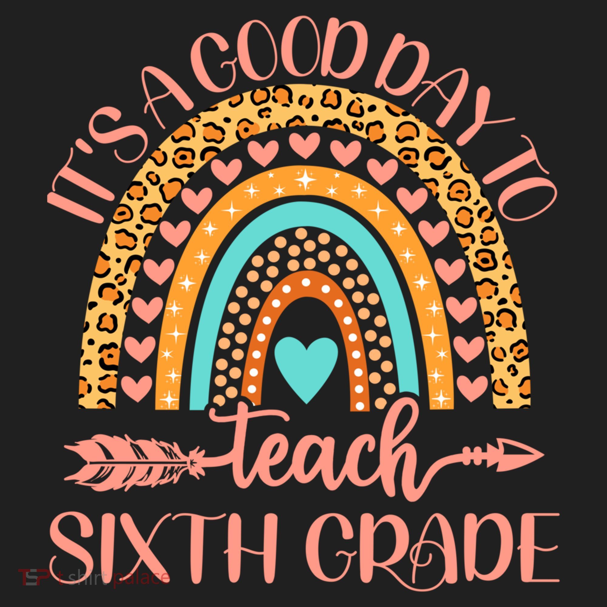Its A Good Day To Teach Sixth Grade 6Th Grade Teacher Funny Gift Women's Sweatshirt