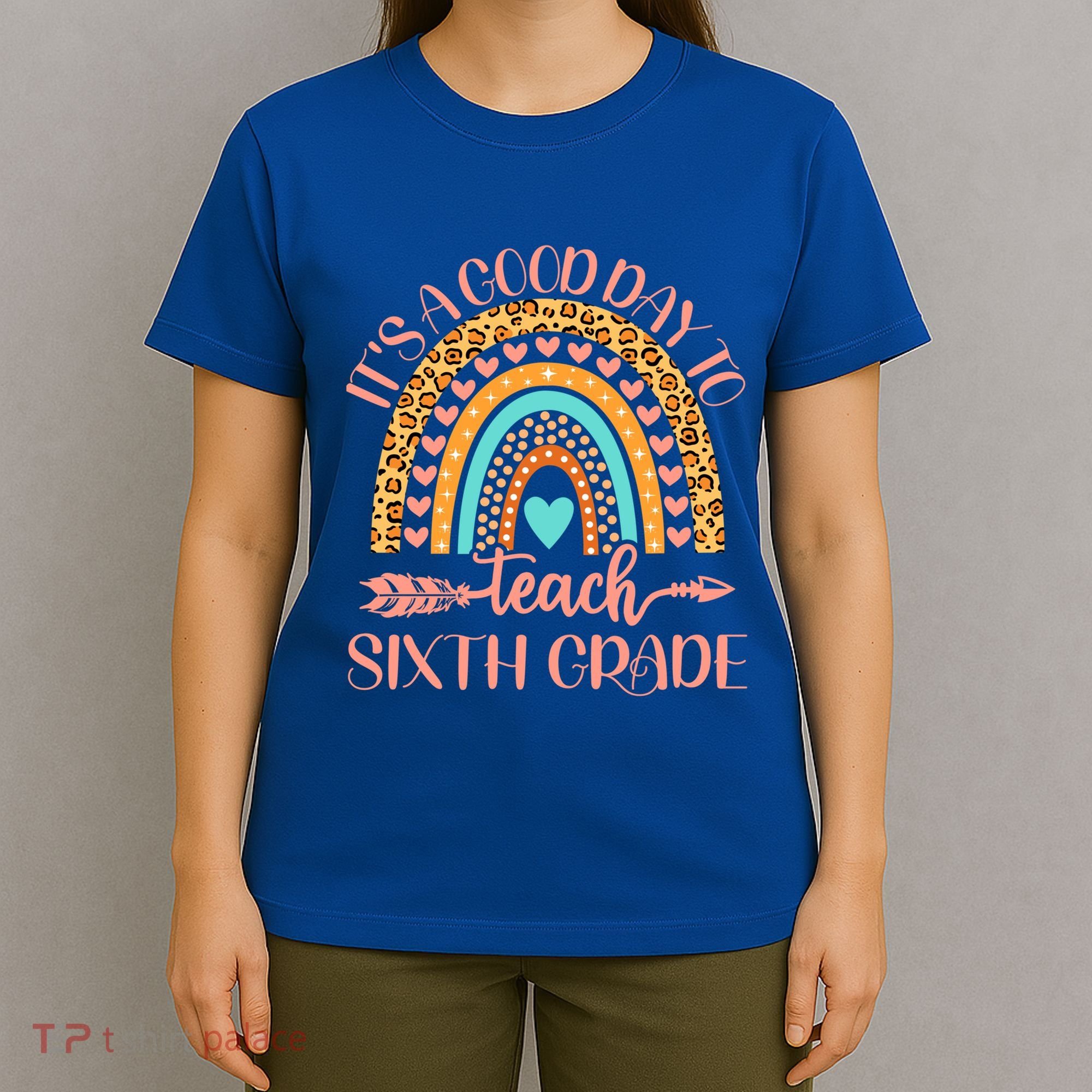 Its A Good Day To Teach Sixth Grade 6Th Grade Teacher Funny Gift T-Shirt