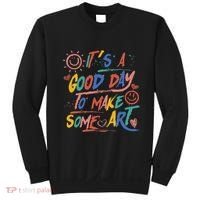 ItS A Good Day To Make Some Art Artist Teacher Sweatshirt thumb 0