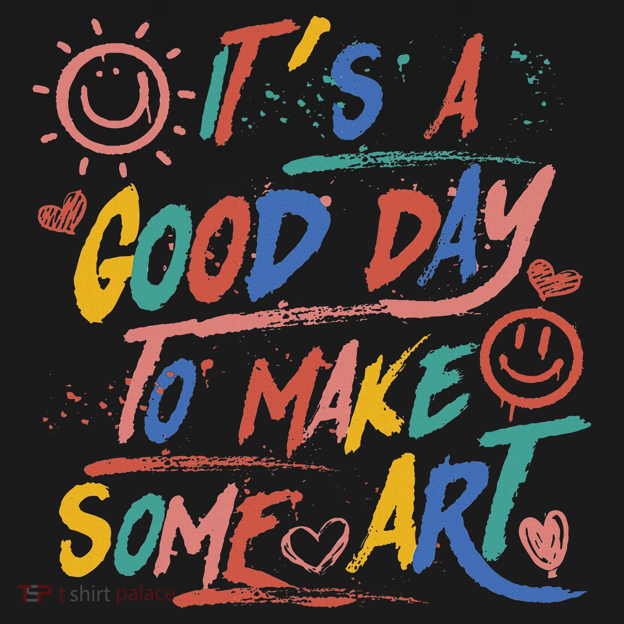 ItS A Good Day To Make Some Art Artist Teacher Tall T-Shirt