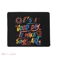 ItS A Good Day To Make Some Art Artist Teacher Mousepad thumb 0