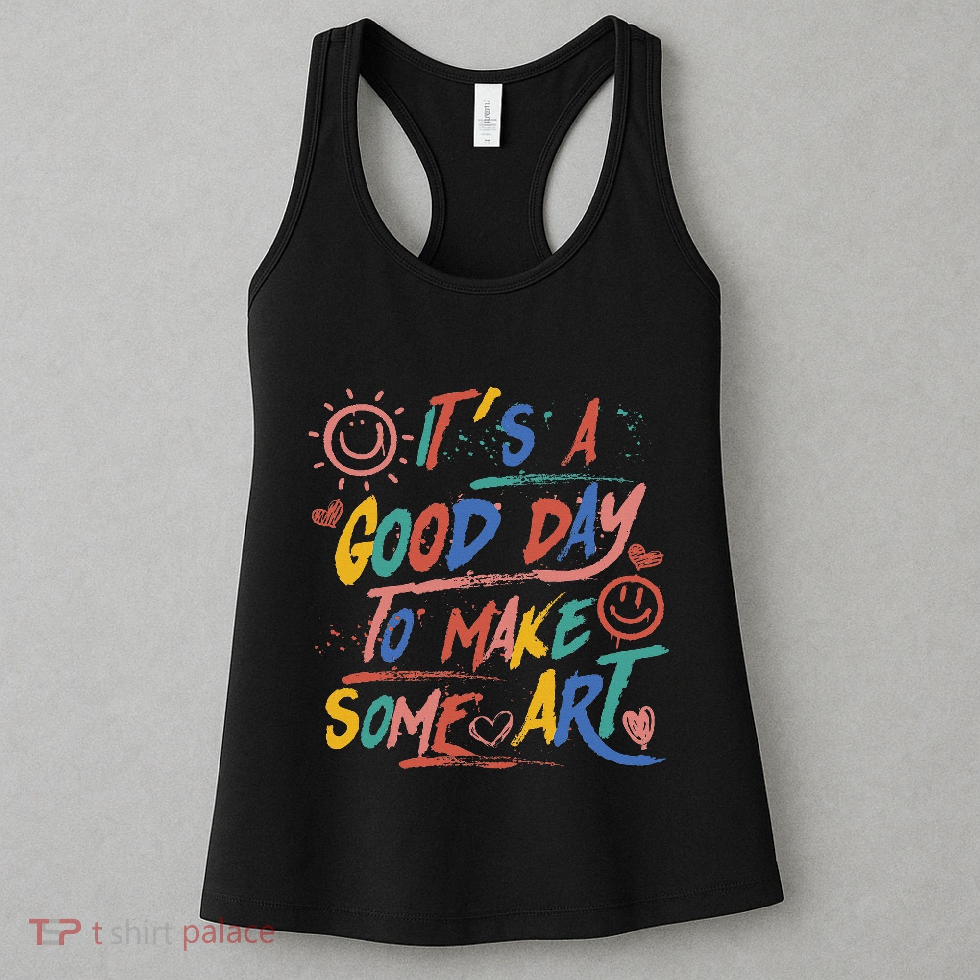ItS A Good Day To Make Some Art Artist Teacher Women's Tank Top
