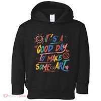 ItS A Good Day To Make Some Art Artist Teacher Toddler Hoodie thumb 0