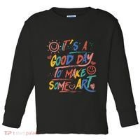 ItS A Good Day To Make Some Art Artist Teacher Toddler Long Sleeve Shirt thumb 0