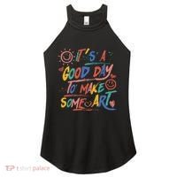 ItS A Good Day To Make Some Art Artist Teacher Women's Perfect Tri Rocker Tank thumb 0