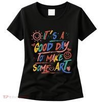 ItS A Good Day To Make Some Art Artist Teacher Women's T-Shirt thumb 0