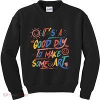 ItS A Good Day To Make Some Art Artist Teacher Kids Sweatshirt thumb 0