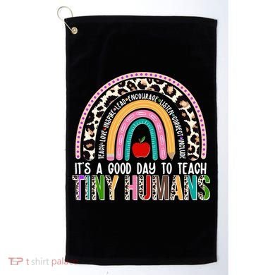 It's A Good Day To Teach Tiny Humans Golf Towel