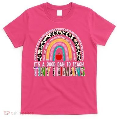 It's A Good Day To Teach Tiny Humans T-Shirt