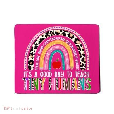 It's A Good Day To Teach Tiny Humans Mousepad
