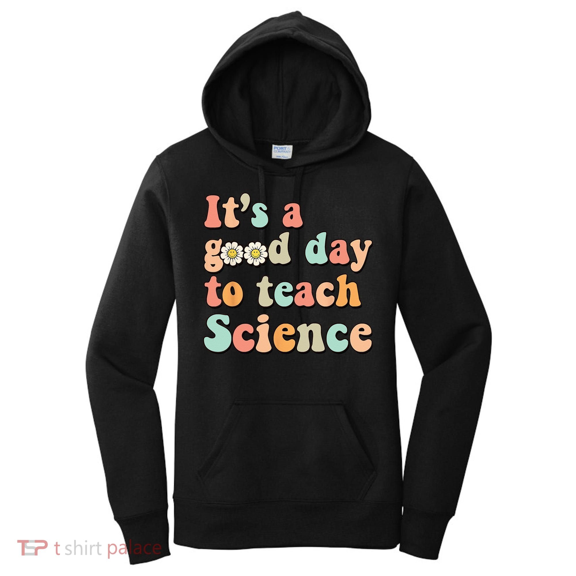 Its A Good Day To Teach Science Earth Funny Science Teacher Women's Hoodie