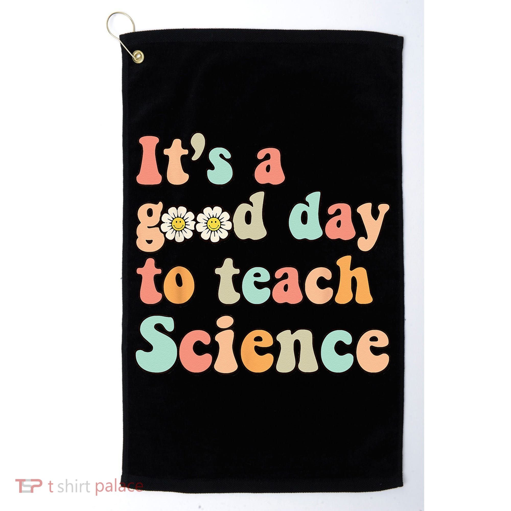 Its A Good Day To Teach Science Earth Funny Science Teacher Golf Towel