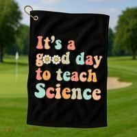 Its A Good Day To Teach Science Earth Funny Science Teacher Golf Towel thumb 1