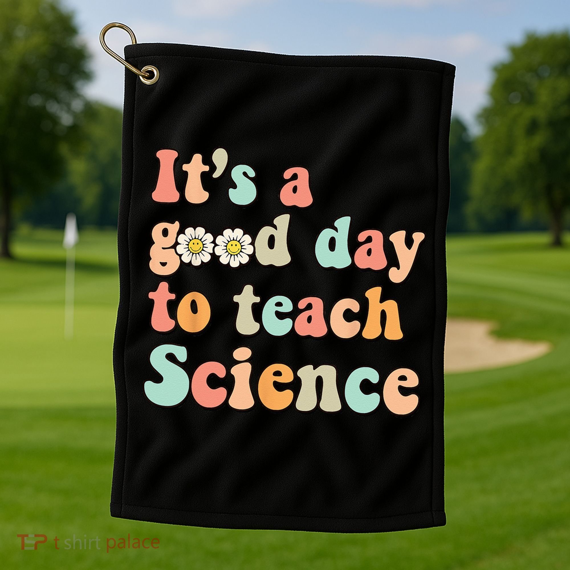 Its A Good Day To Teach Science Earth Funny Science Teacher Golf Towel