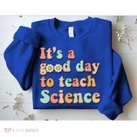 Its A Good Day To Teach Science Earth Funny Science Teacher Sweatshirt thumb 2