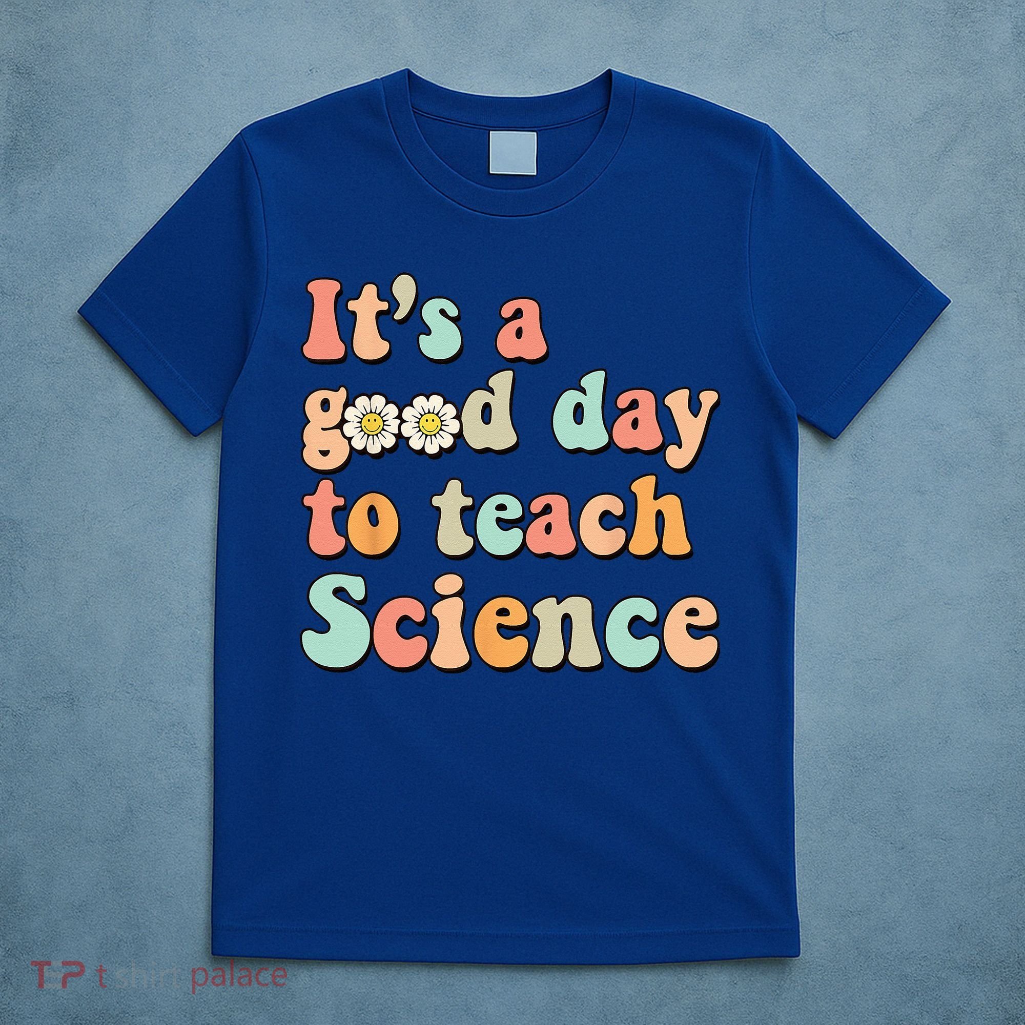 Its A Good Day To Teach Science Earth Funny Science Teacher T-Shirt