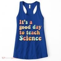 Its A Good Day To Teach Science Earth Funny Science Teacher Women's Tank Top thumb 0