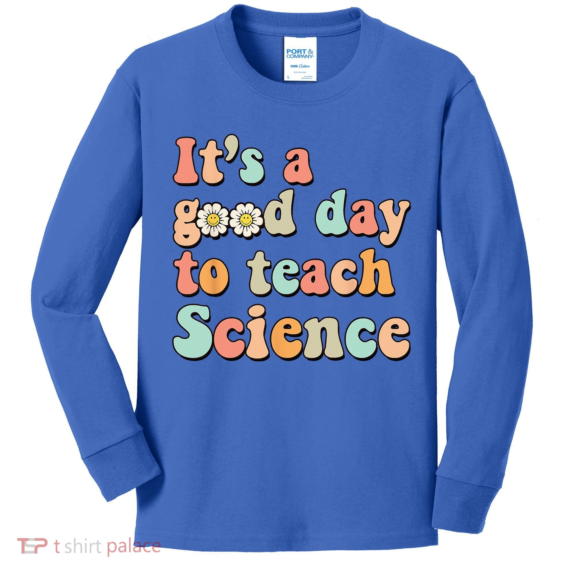 Its A Good Day To Teach Science Earth Funny Science Teacher Kids Long Sleeve Shirt