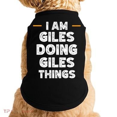 I Am Giles Doing Giles Things Custom Funny Name Doggie Tank