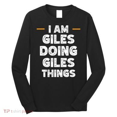 I Am Giles Doing Giles Things Custom Funny Name Long Sleeve Shirt
