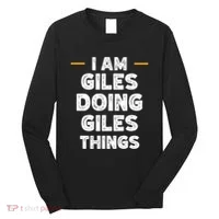 I Am Giles Doing Giles Things Custom Funny Name Long Sleeve Shirt thumb 0