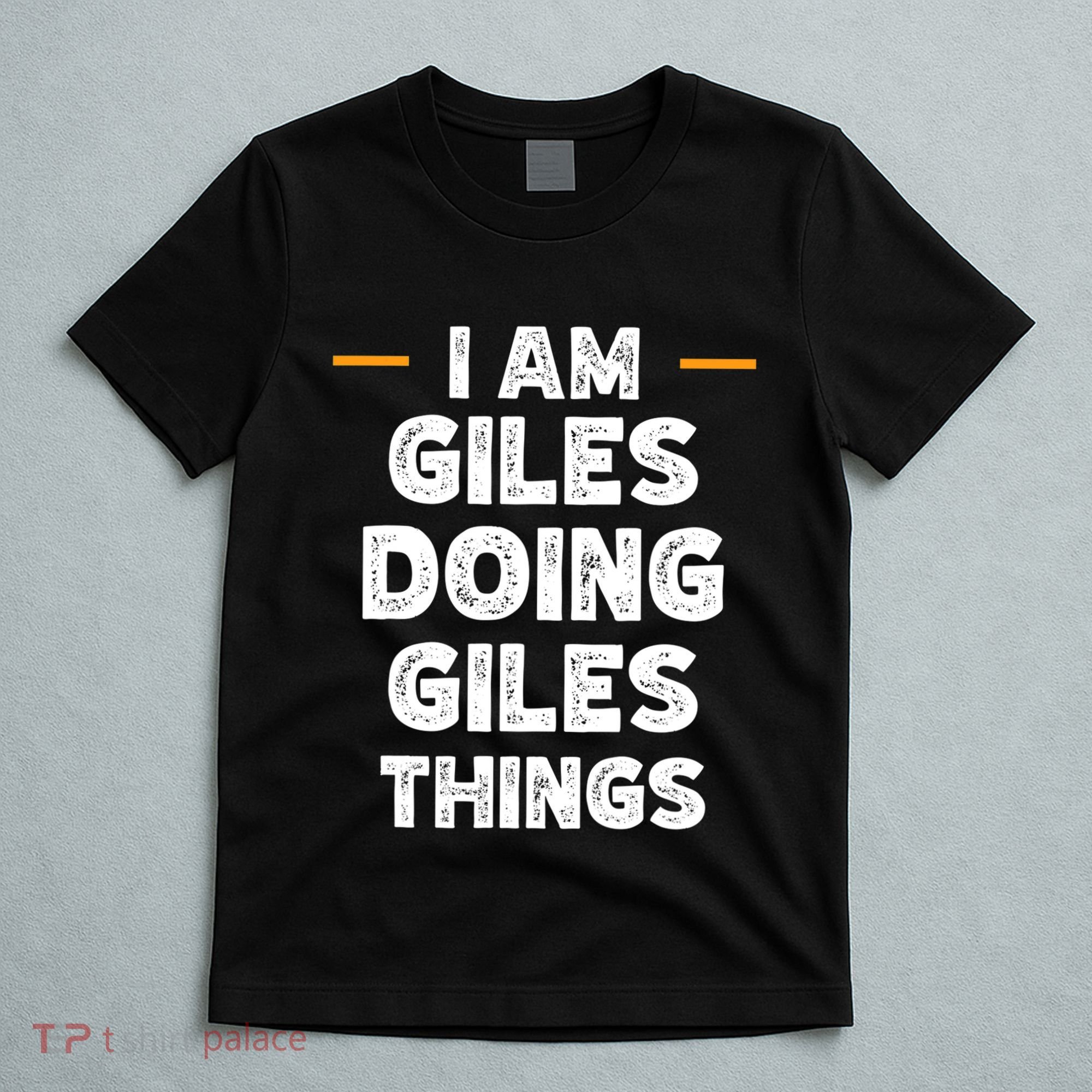 I Am Giles Doing Giles Things Custom Funny Name T-Shirt
