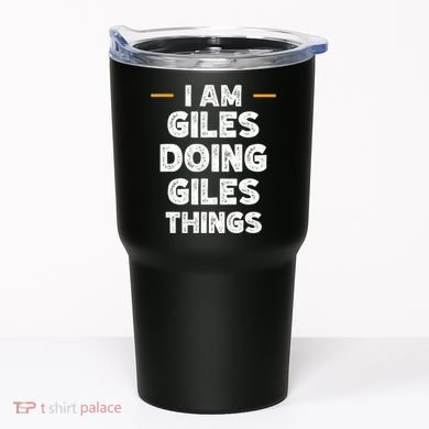 I Am Giles Doing Giles Things Custom Funny Name Tumbler