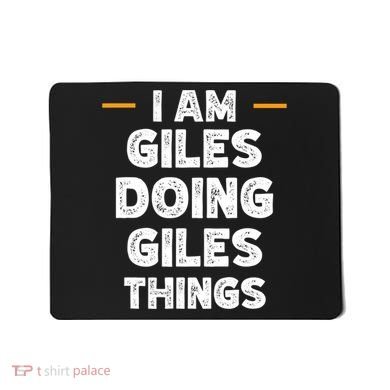 I Am Giles Doing Giles Things Custom Funny Name Mousepad
