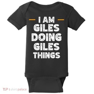 I Am Giles Doing Giles Things Custom Funny Name Baby Bodysuit