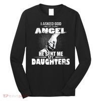 I Asked God For An Angel He Sent Me My Daughters Long Sleeve Shirt thumb 0