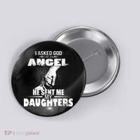 I Asked God For An Angel He Sent Me My Daughters Button thumb 0