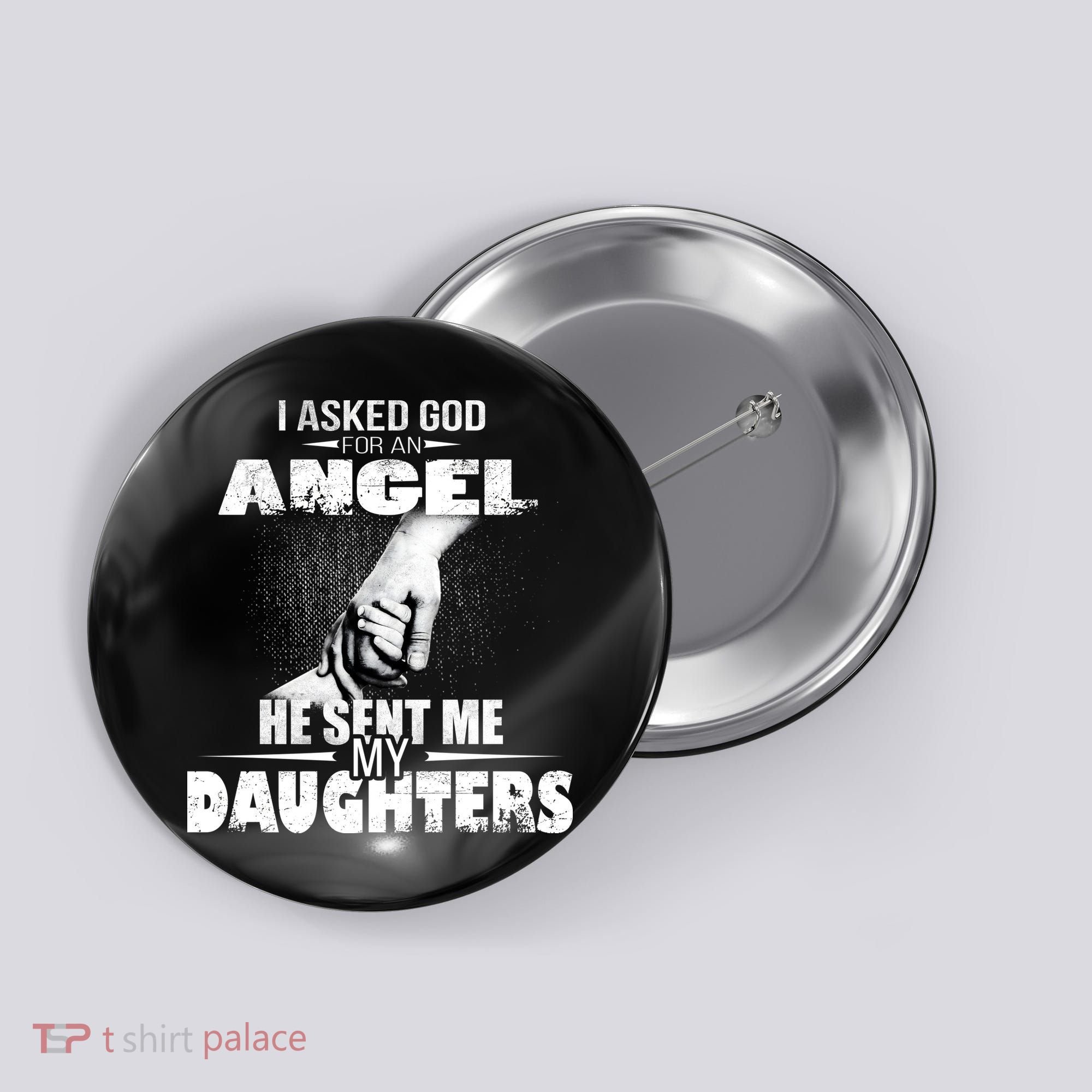 I Asked God For An Angel He Sent Me My Daughters Button